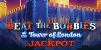 Play Beat The Bobbies at Tower Of London Jackpot Online